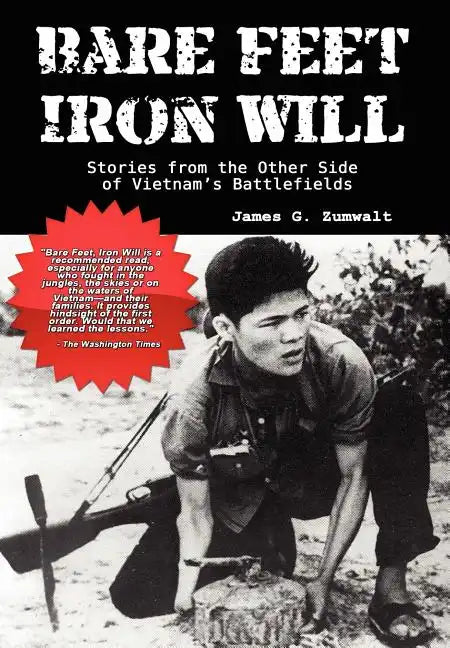 Bare Feet, Iron Will: Stories from the Other Side of Vietnam's Battlefields - Hardcover