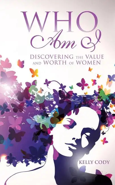 Who Am I: Discovering the Value and Worth of Women - Paperback