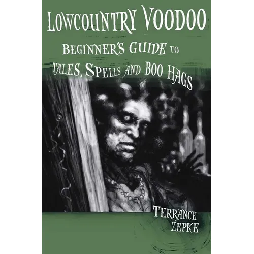 Lowcountry Voodoo: Beginner's Guide to Tales, Spells and Boo Hags - Paperback