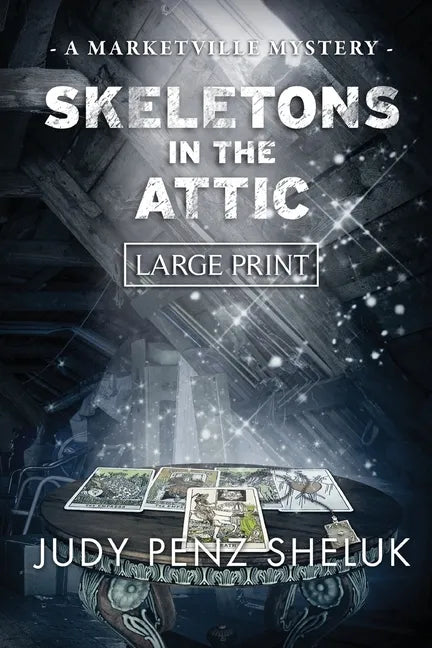 Skeletons in the Attic: A Marketville Mystery - LARGE PRINT EDITION - Paperback