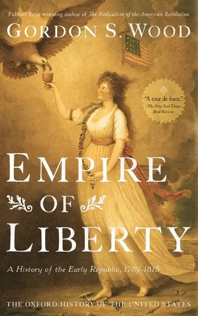 Empire of Liberty: A History of the Early Republic, 1789-1815 - Hardcover