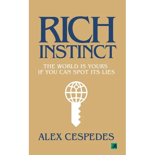 Rich Instinct: The World Is Yours if You Can Spot Its Lies - Paperback