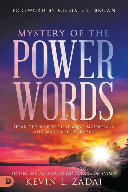 Mystery of the Power Words: Speak the Words That Move Mountains and Make Hell Tremble - Paperback