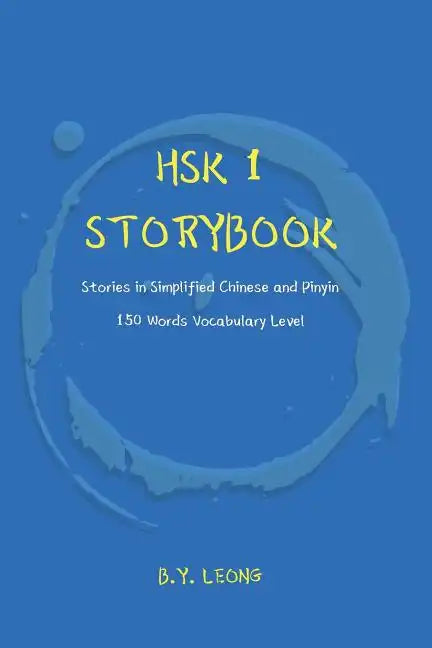 HSK 1 Storybook: Stories in Simplified Chinese and Pinyin, 150 Word Vocabulary Level - Paperback