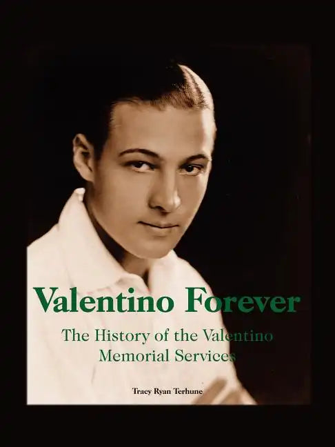 Valentino Forever: The History of the Valentino Memorial Services - Paperback