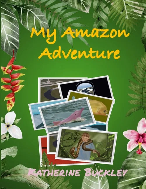 My Amazon Adventure: Take a trip to the Amazon rainforest. Nonfiction for kids 6-10 years old. - Paperback