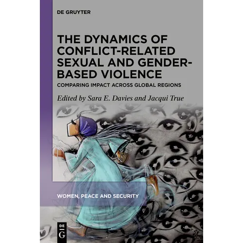 The Dynamics of Conflict-Related Sexual and Gender-Based Violence: Comparing Impact Across Global Regions - Hardcover