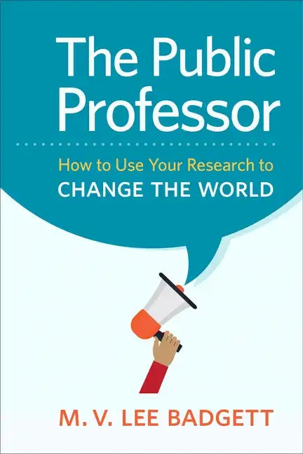 The Public Professor: How to Use Your Research to Change the World - Paperback