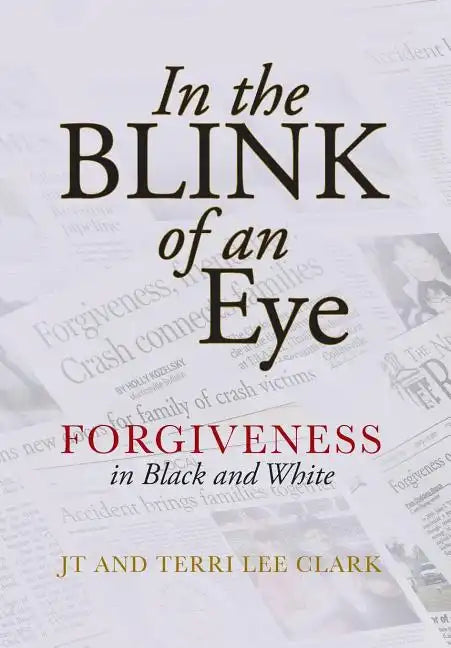 In the Blink of an Eye: Forgiveness in Black and White - Hardcover