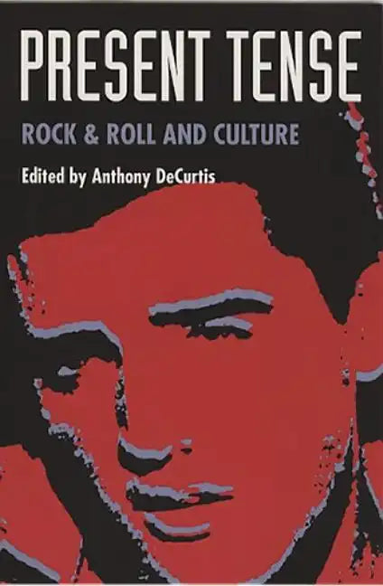 Present Tense: Rock & Roll and Culture - Paperback