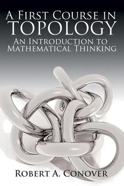 A First Course in Topology: An Introduction to Mathematical Thinking - Paperback