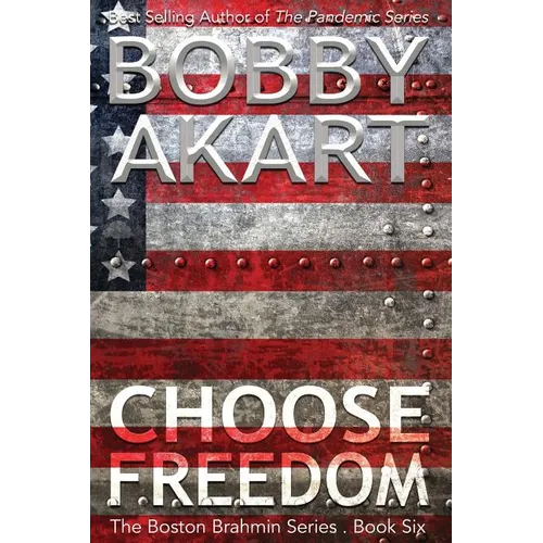Choose Freedom: The Boston Brahmin Political Thriller Book 6 - Paperback