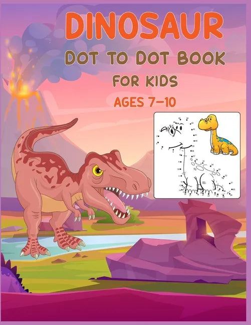 Dinosaur Dot to Dot Book For Kids Ages 7-10: Connect the dot Activities for Learning - Paperback