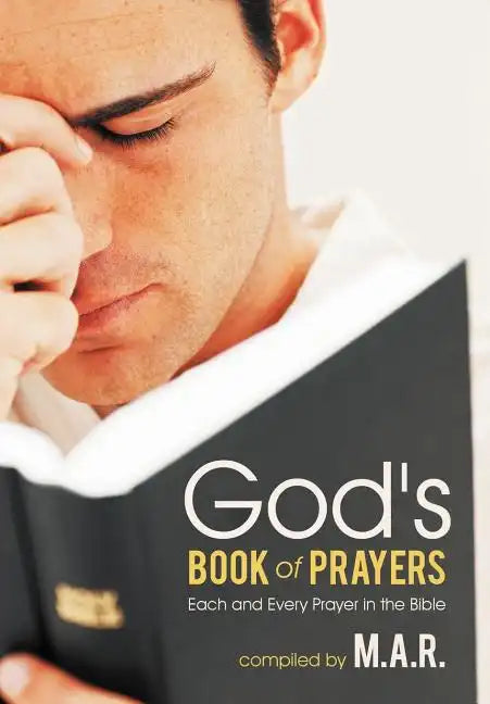 God's Book of Prayers: Each and Every Prayer in the Bible - Hardcover