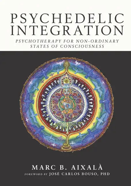 Psychedelic Integration: Psychotherapy for Non-Ordinary States of Consciousness - Paperback