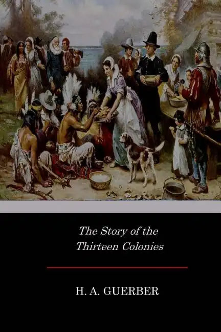 The Story of the Thirteen Colonies - Paperback