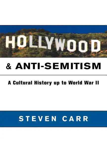 Hollywood and Anti-Semitism: A Cultural History Up to World War II - Paperback