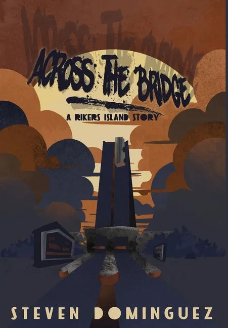 Across The Bridge a Rikers Island Story - Hardcover