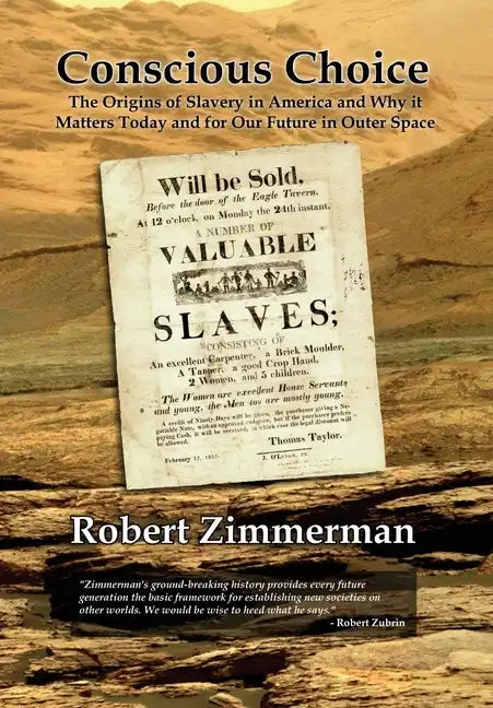 Conscious Choice: The Origins of Slavery in America and Why it Matters Today and for Our Future in Outer Space - Hardcover