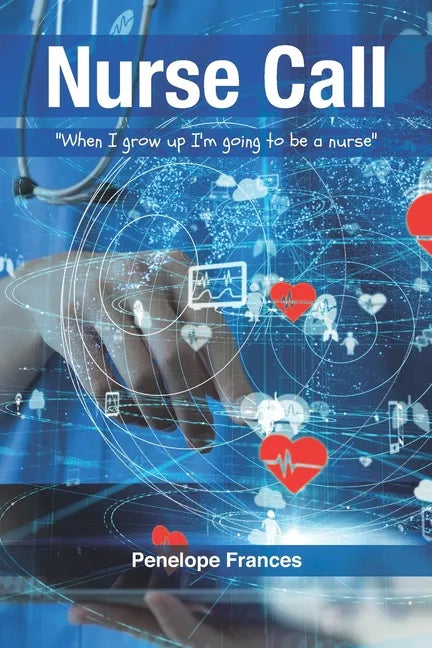 Nurse Call: "When I Grow Up I'm Going to be a Nurse" - Paperback