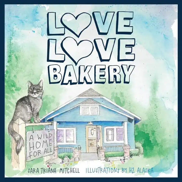 Love Love Bakery: A Wild Home for All - Paperback