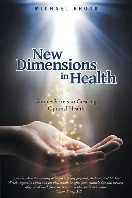 New Dimensions in Health: Simple Secrets to Creating Optimal Health - Paperback