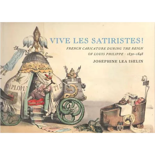 Vive Les Satiristes!: French Caricature During the Reign of Louis Philipp, 1830-1848 - Paperback