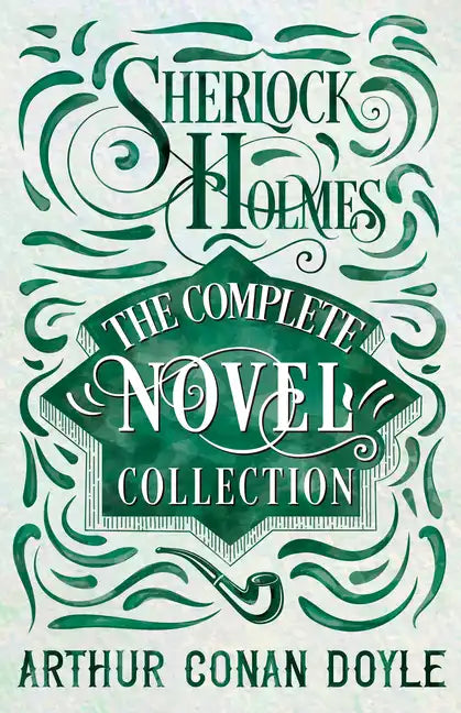 Sherlock Holmes - The Complete Novel Collection - Hardcover