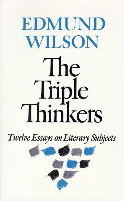 The Triple Thinkers: Twelve Essays on Literary Subjects - Paperback