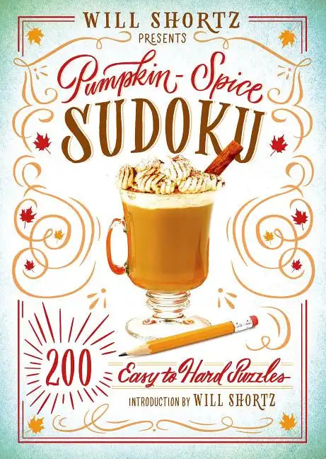 Will Shortz Presents Pumpkin Spice Sudoku: 200 Easy to Hard Puzzles - Paperback