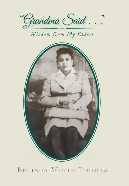 "Grandma Said . . .": Wisdom from My Elders - Hardcover