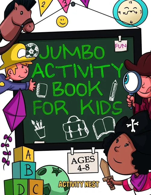 Jumbo Activity Book for Kids Ages 4-8: 100+ Fun Activities With Coloring, Dot to Dot, Mazes and More! - Paperback