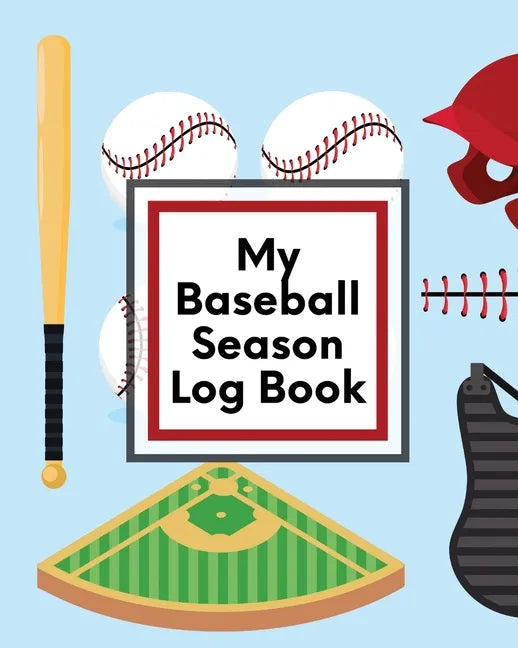 My Baseball Season Log Book: For Players Coaches Kids Youth Baseball Homerun - Paperback