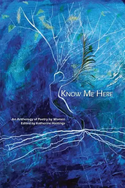 Know Me Here: An Anthology of Poetry by Women - Paperback