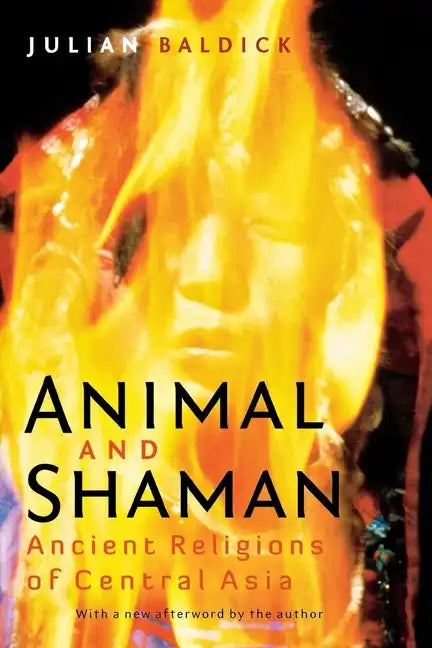 Animal and Shaman: Ancient Religions of Central Asia - Paperback