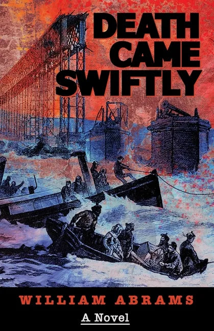 Death Came Swiftly: A Novel About the Tay Bridge Disaster of 1879 - Paperback