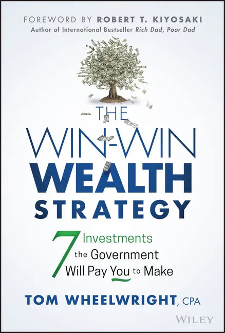 The Win-Win Wealth Strategy: 7 Investments the Government Will Pay You to Make - Hardcover