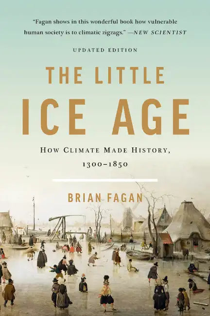 The Little Ice Age: How Climate Made History 1300-1850 - Paperback