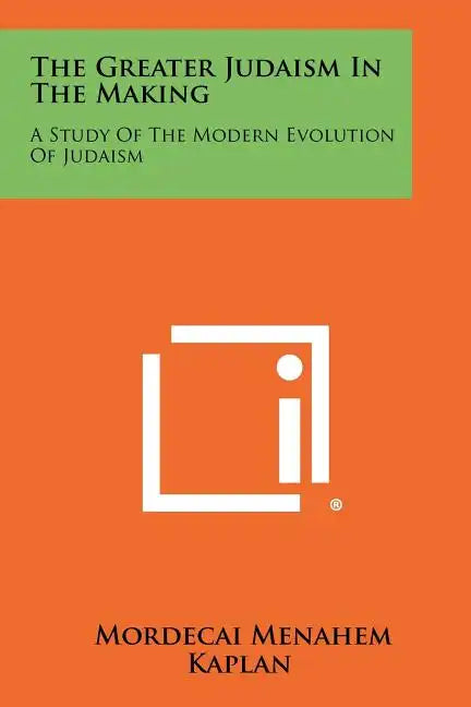 The Greater Judaism in the Making: A Study of the Modern Evolution of Judaism - Paperback
