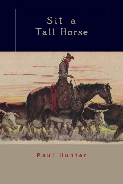 Sit a Tall Horse: Stories of Cowhand Give and Take - Paperback