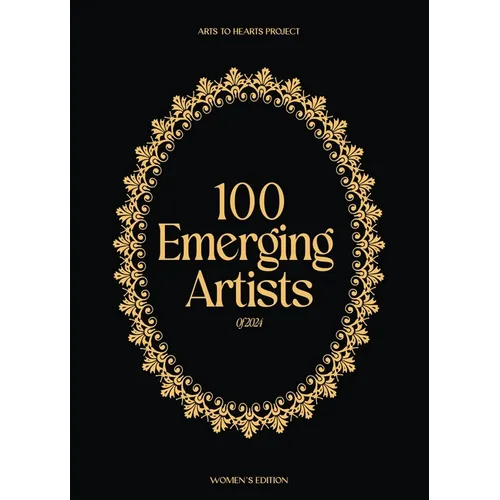 100 Emerging Artists of 2024: Women's Edition - Hardcover