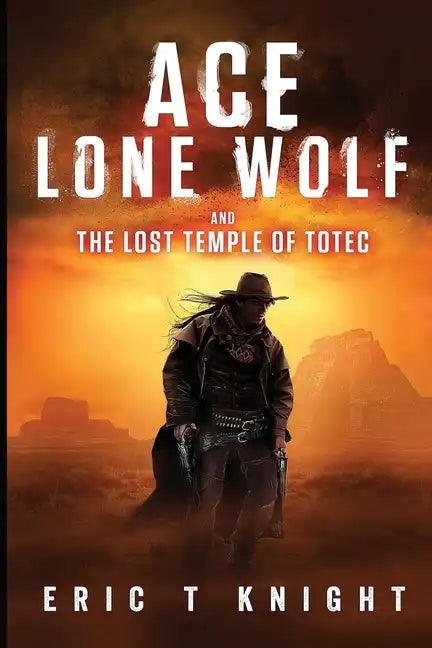 Ace Lone Wolf and the Lost Temple of Totec - Paperback