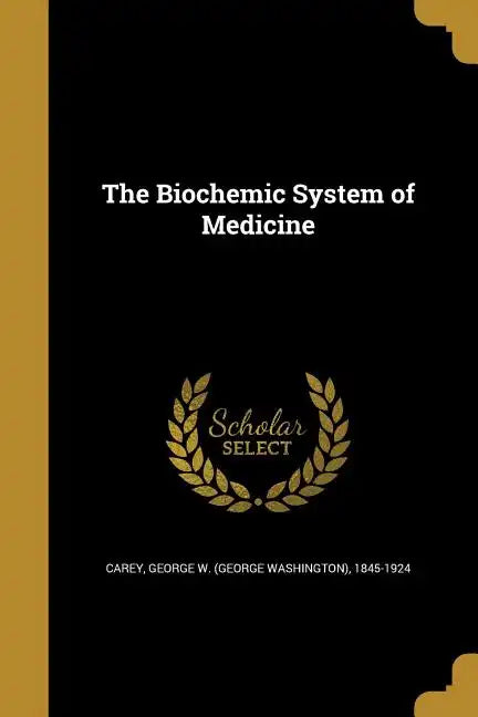 The Biochemic System of Medicine - Paperback