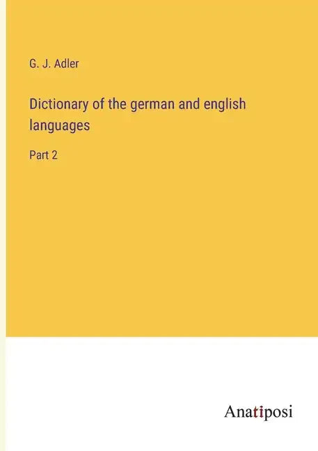 Dictionary of the german and english languages: Part 2 - Paperback
