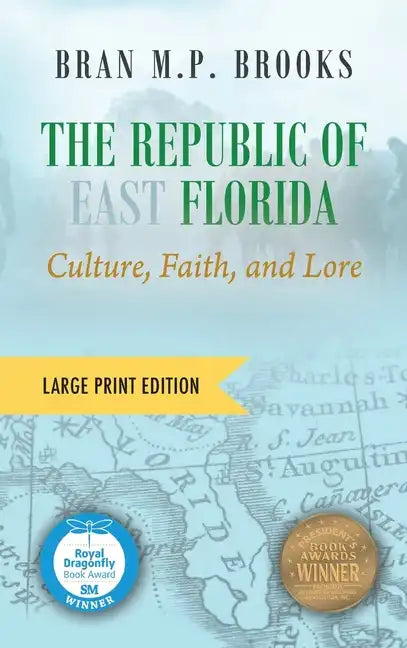 The Republic of East Florida (Large Print Edition): Culture, Faith, and Lore - Hardcover