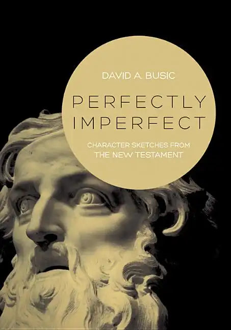 Perfectly Imperfect: Character Sketches from the New Testament - Paperback