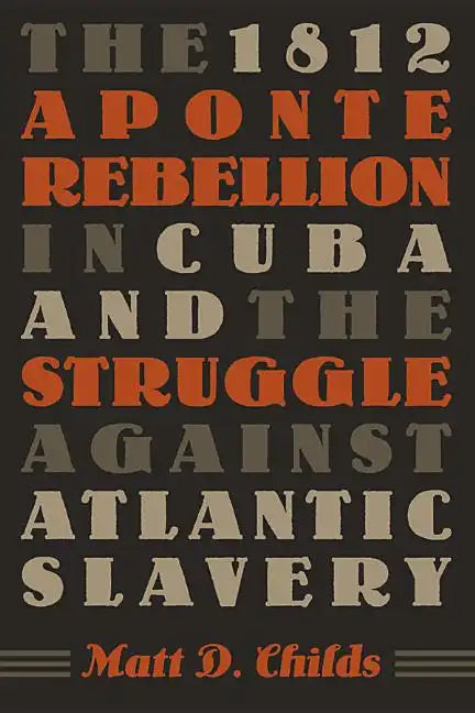 The 1812 Aponte Rebellion in Cuba and the Struggle against Atlantic Slavery - Paperback