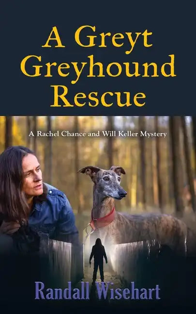 A Greyt Greyhound Rescue: A Rachel Chance and Will Keller Mystery - Paperback