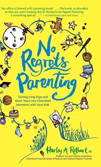 No Regrets Parenting: Turning Long Days and Short Years into Cherished Moments with Your Kids - Hardcover