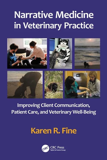 Narrative Medicine in Veterinary Practice: Improving Client Communication, Patient Care, and Veterinary Well-being - Paperback